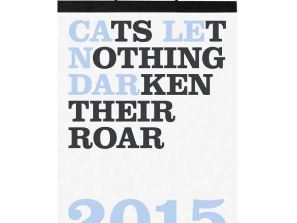 Cats Let Nothing Darken Their Roar 2015 Calendar portrait 3