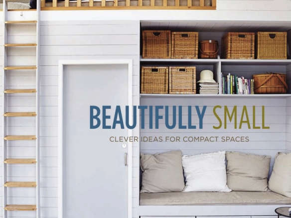beautifully small : clever ideas for compact spaces 8