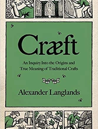 cræft: an inquiry into the origins and true meaning of traditional crafts 8