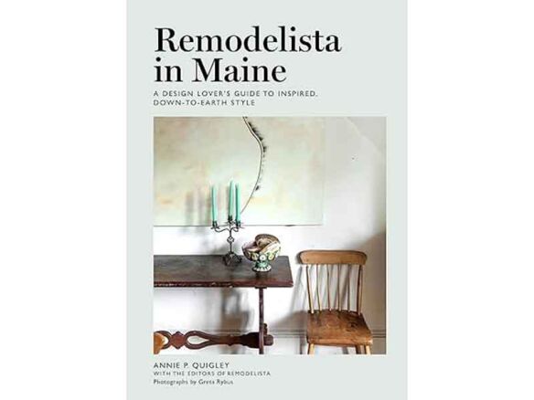 remodelista in maine: a design lover’s guide to inspired, down to earth s 11