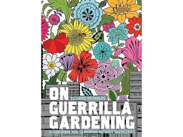 on guerrilla gardening: a handbook for gardening without boundaries 9