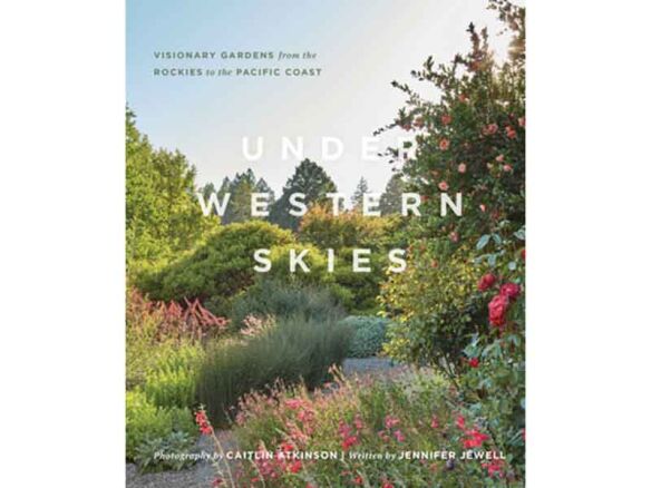 under western skies: visionary gardens from the rocky mountains to the pacific  8
